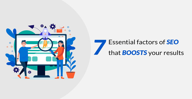 7 essential factors of SEO that boosts your results