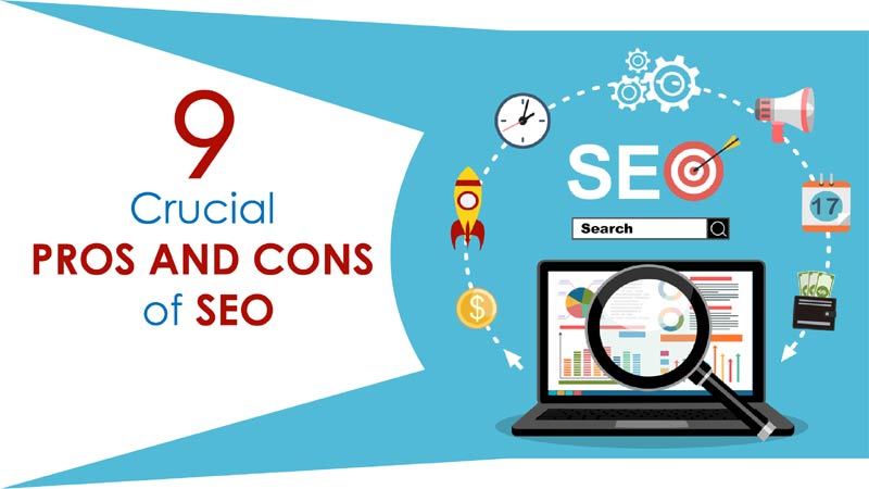 9 Crucial Pros and Cons of Search Engine Optimization(SEO)