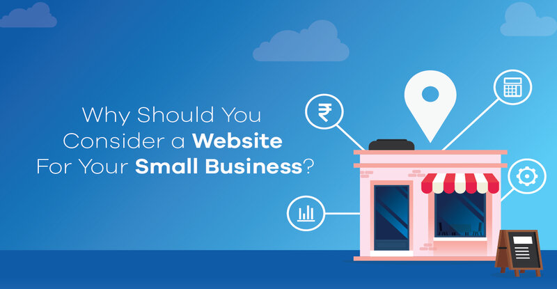 Why Should You Consider a Website For Your Small Business?