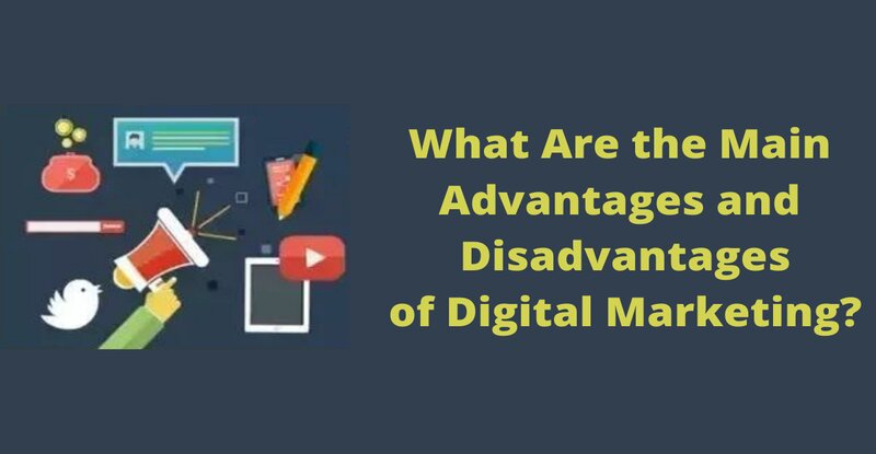 Advantages and Disadvantages of Digital Marketing
