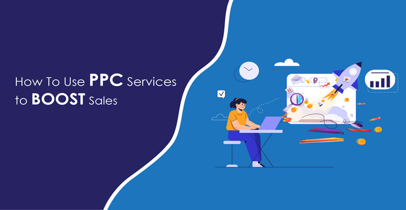 How To Use PPC Services to Boost Sales