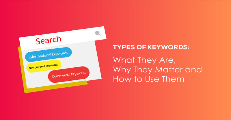 Types of keywords: What They Are, Why They Matter and How to Use Them Types of keywords